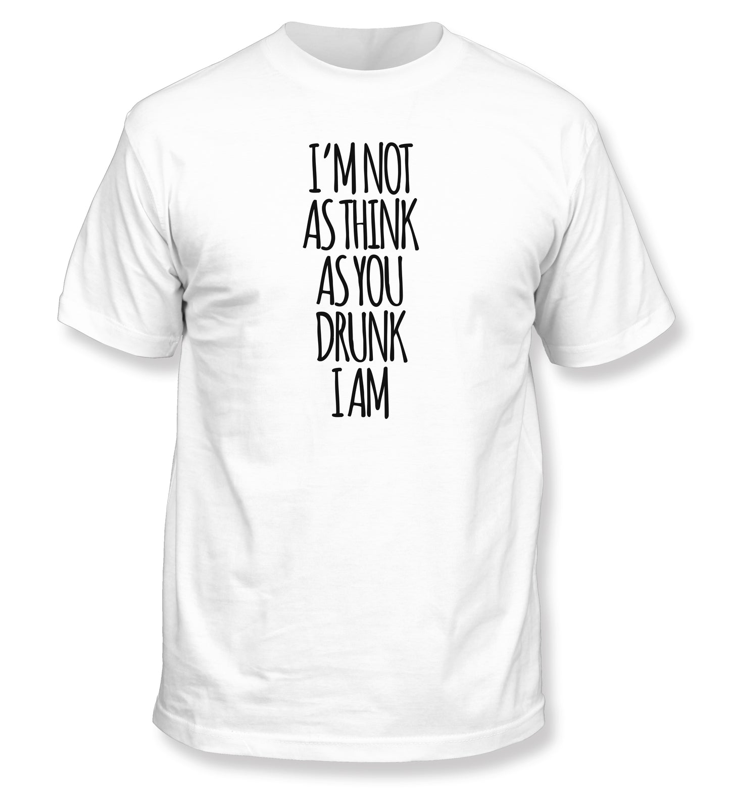 Not as drunk… T-Shirt