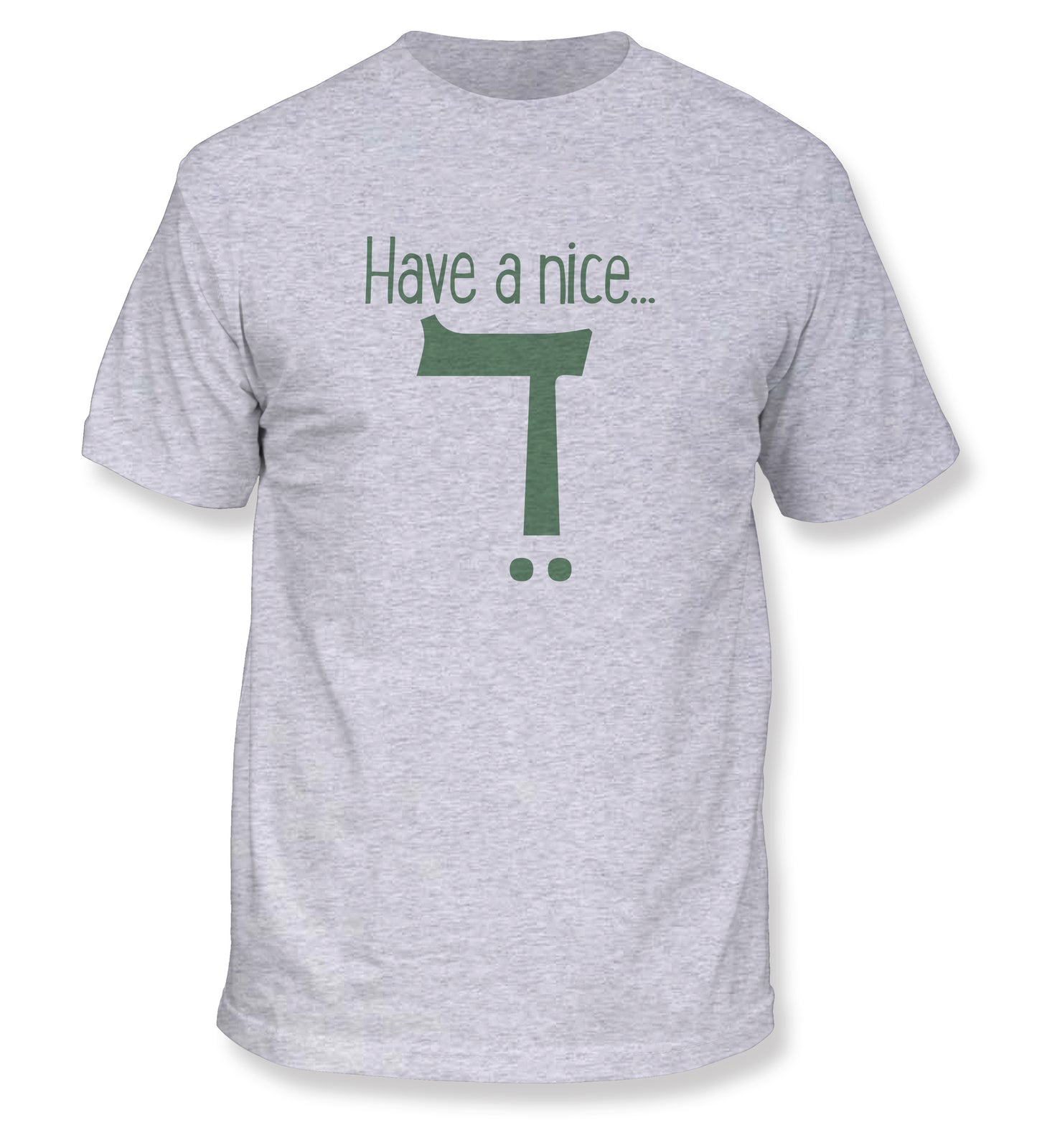 Have A Nice Day T-Shirt